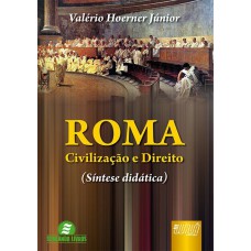 ROMA - CIVILIZAÇÃO E DIREITO (SÍNTESE DIDÁTICA)