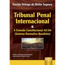 TRIBUNAL PENAL INTERNACIONAL E A EMENDA CONSTITUCIONAL 45/04 (SISTEMA NORMATIVO BRASILEIRO)