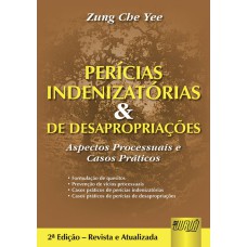 PERÍCIAS INDENIZATÓRIAS E DE DESAPROPRIAÇÕES - ASPECTOS PROCESSUAIS E CASOS PRÁTICOS