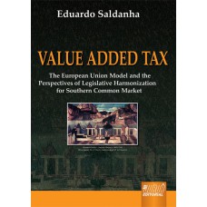 VALUE ADDED TAX - THE EUROPEAN UNION MODEL AND THE PERSPECTIVES OF LEGISLATIVE - HARMONIZATION FOR SOUTHERN COMMON MARKE