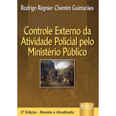 CONTROLE EXTERNO DA ATIVIDADE POLICIAL PELO MINISTÉRIO PÚBLICO