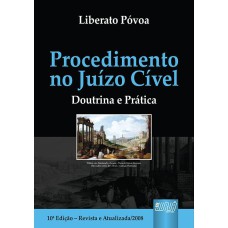 PROCEDIMENTO NO JUÍZO CÍVEL, O - DOUTRINA E PRÁTICA