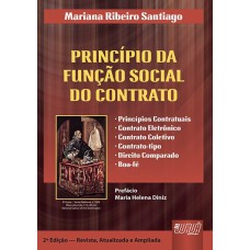 PRINCÍPIO DA FUNÇÃO SOCIAL DO CONTRATO, O - PREFÁCIO DE MARIA HELENA DINIZ -  PRINCÍPIO CONTRATUAL  CONTRATO ELETRÔNICO  CONTRATO COLETIVO  CONTRATO-TIPO  DIREITO COMPARADO