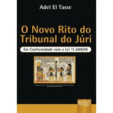 NOVO RITO DO TRIBUNAL DO JÚRI, O - EM CONFORMIDADE COM A LEI 11.689/2008