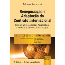 RENEGOCIAÇÃO E ADAPTAÇÃO DO CONTRATO INTERNACIONAL, A - BIBLIOTECA DE DIREITO INTERNACIONAL - PREFÁCIO DE JOÃO BOSCO LEE