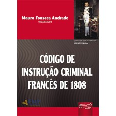 CÓDIGO DE INSTRUÇÃO CRIMINAL FRANCÊS DE 1808