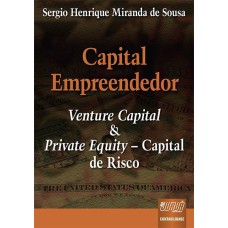 CAPITAL EMPREENDEDOR - VENTURE CAPITAL & PRIVATE EQUITY - CAPITAL DE RISCO