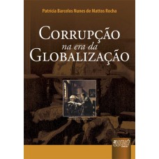 CORRUPÇÃO NA ERA DA GLOBALIZAÇÃO