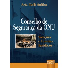 CONSELHO DE SEGURANÇA DA ONU - SANÇÕES E LIMITES JURÍDICOS