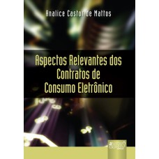 ASPECTOS RELEVANTES DOS CONTRATOS DE CONSUMO ELETRÔNICOS