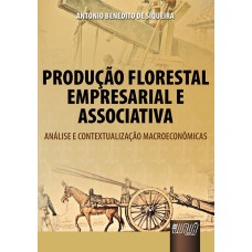 PRODUÇÃO FLORESTAL EMPRESARIAL E ASSOCIATIVA - ANÁLISE E CONTEXTUALIZAÇÃO MACROECONÔMICAS