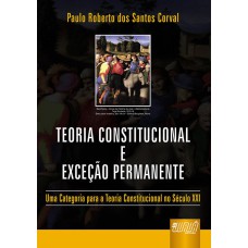 TEORIA CONSTITUCIONAL E EXCEÇÃO PERMANENTE - UMA CATEGORIA PARA A TEORIA CONSTITUCIONAL NO SÉCULO XXI