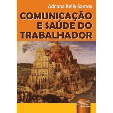 COMUNICAÇÃO E SAÚDE DO TRABALHADOR