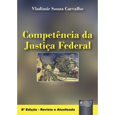 COMPETÊNCIA DA JUSTIÇA FEDERAL