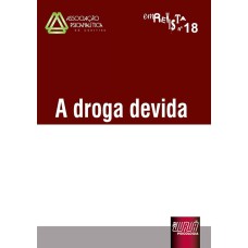 REVISTA DA ASSOCIAÇÃO PSICANALÍTICA DE CURITIBA - N° 18 - A DROGA DEVIDA