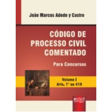 CODIGO DE PROCESSO CIVIL COMENTADO P/ CONCURSO - VOL.1