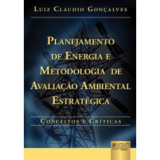 PLANEJAMENTO DE ENERGIA E METODOLOGIA DE AVALIAÇÃO AMBIENTAL ESTRATÉGICA - CONCEITOS E CRÍTICAS