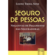 SEGURO DE PESSOAS - NEGATIVAS DE PAGAMENTO DAS SEGURADORAS