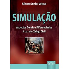 SIMULAÇÃO - ASPECTOS GERAIS E DIFERENCIADOS À LUZ DO CÓDIGO CIVIL