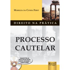 PROCESSO CAUTELAR - COLEÇÃO DIREITO NA PRÁTICA - ACOMPANHA CD-ROM COM PLANOS DE AULA E MODELOS DE PETIÇÕES