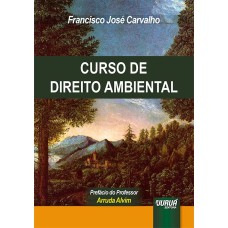 CURSO DE DIREITO AMBIENTAL - PREFÁCIO DO PROFESSOR ARRUDA ALVIM