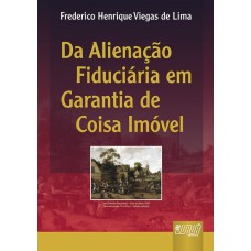 ALIENAÇÃO FIDUCIÁRIA EM GARANTIA DE COISA IMÓVEL, DA