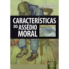 CARACTERÍSTICAS DO ASSÉDIO MORAL