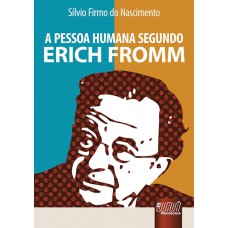 PESSOA HUMANA SEGUNDO ERICH FROMM, A