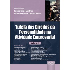 TUTELA DOS DIREITOS DA PERSONALIDADE NA ATIVIDADE EMPRESARIAL - VOLUME II