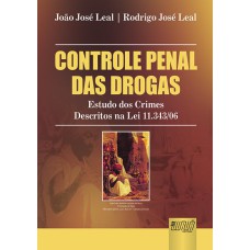 CONTROLE PENAL DAS DROGAS - ESTUDO DOS CRIMES DESCRITOS NA LEI 11.343/06