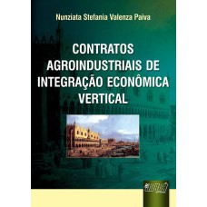 CONTRATOS AGROINDUSTRIAIS DE INTEGRAÇÃO ECONÔMICA VERTICAL