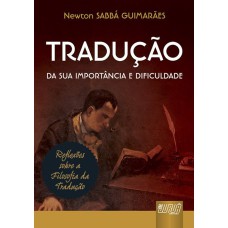 TRADUÇÃO - DA SUA IMPORTÂNCIA E DIFICULDADE