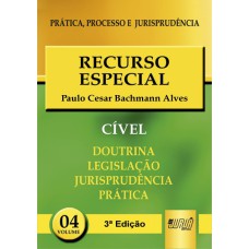 RECURSO ESPECIAL - PPJ - PRÁTICA, PROCESSO E JURSIPRUDÊNCIA - VOLUME 4