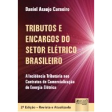 TRIBUTOS E ENCARGOS DO SETOR ELETRICO BRASILEIRO