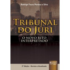 TRIBUNAL DO JÚRI - O NOVO RITO INTERPRETADO