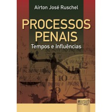 PROCESSOS PENAIS - TEMPOS E INFLUÊNCIAS