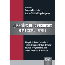 QUESTÕES DE CONCURSOS - ÁREA FEDERAL - NÍVEL I - ADVOGADO DA UNIÃO, PROCURADOR DA FAZENDA, PROCURADOR FEDERAL, DEFENSOR DA UNIÃO, DELEGADO FEDERAL, JUIZ FEDERAL, PROCURADOR DA REPÚBLICA