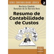 RESUMO DE CONTABILIDADE DE CUSTOS - SÉRIE CONTABILIDADE LÚDICA - VOLUME 2