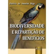 BIODIVERSIDADE E REPARTIÇÃO DE BENEFÍCIOS