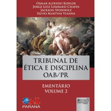 TRIBUNAL DE ÉTICA E DISCIPLINA OAB/PR - EMENTÁRIO VOLUME II