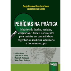 PERÍCIAS NA PRÁTICA - MODELOS DE LAUDOS, PETIÇÕES, DILIGÊNCIAS E DEMAIS DOCUMENTOS PARA PERÍCIAS EM CONTABILIDADE, ENGENHARIAS, MEDICINA VETERINÁRIA E DOCUMENTOSCOPIA