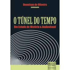 TÚNEL DO TEMPO - UM ESTUDO DE HISTÓRIA & AUDIOVISUAL