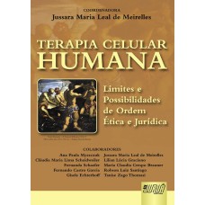 TERAPIA CELULAR HUMANA - LIMITES E POSSIBILIDADES DE ORDEM ÉTICA E JURÍDICA