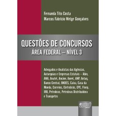 QUESTÕES DE CONCURSOS - ÁREA FEDERAL - NÍVEL III - ADVOGADO E ANALISTAS DAS AGÊNCIAS, AUTARQUIAS E EMPRESAS ESTATAIS - ABIN, ANA, ANATEL, ANCINE, ANEEL, ANP, ANTAQ, BC, BNDES, CAIXA, C.DA MOEDA, ECT, ELETROBRÁS, EPE, FINEP, IRB, PETROBRÁS E TRANSPETR