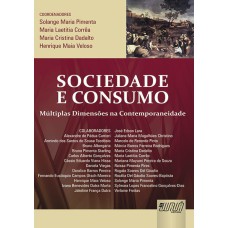 SOCIEDADE E CONSUMO - MÚLTIPLAS DIMENSÕES NA CONTEMPORANEIDADE