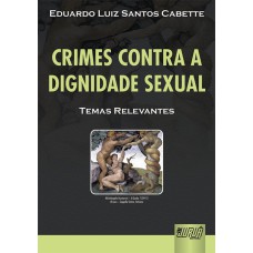 CRIMES CONTRA A DIGNIDADE SEXUAL - TEMAS RELEVANTES