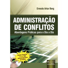 ADMINISTRAÇÃO DE CONFLITOS - ABORDAGENS PRÁTICAS PARA O DIA A DIA - EDIÇÃO ESPECIAL - INCLUINDO: DVD ADMINISTRAÇÃO EFICAZ DE CONFLITOS