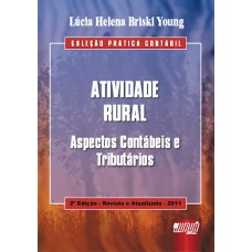 ATIVIDADE RURAL - ASPECTOS CONTÁBEIS E TRIBUTÁRIOS - COLEÇÃO PRÁTICA CONTÁBIL