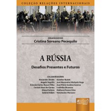 RÚSSIA, A - DESAFIOS PRESENTES E FUTUROS - COLEÇÃO RELAÇÕES INTERNACIONAIS