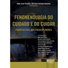 FENOMENOLOGIA DO CUIDADO E DO CUIDAR - PERSPECTIVAS MULTIDISCIPLINARES